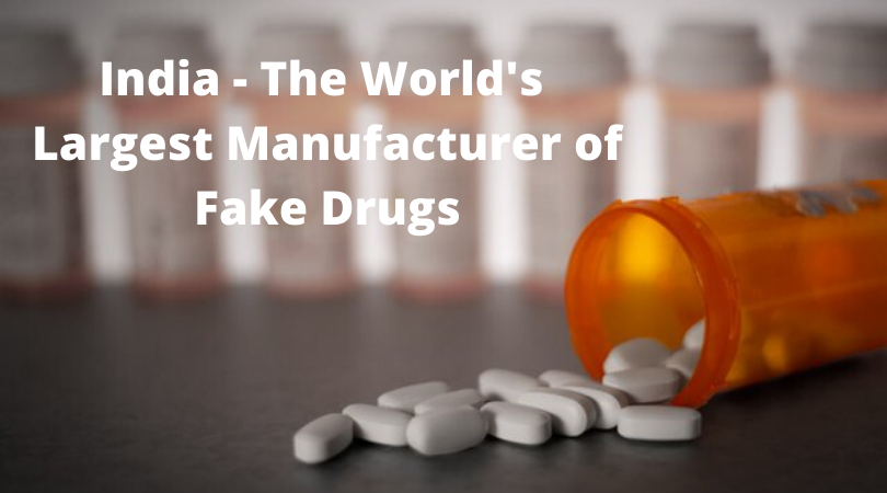 India - The World's Largest Manufacturer of Fake Drugs