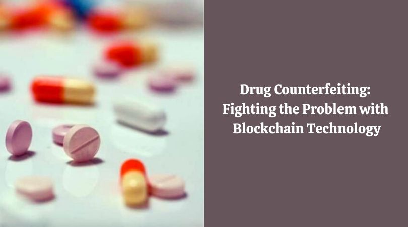 Drug Counterfeiting_ Fighting the Problem with Blockchain Technology